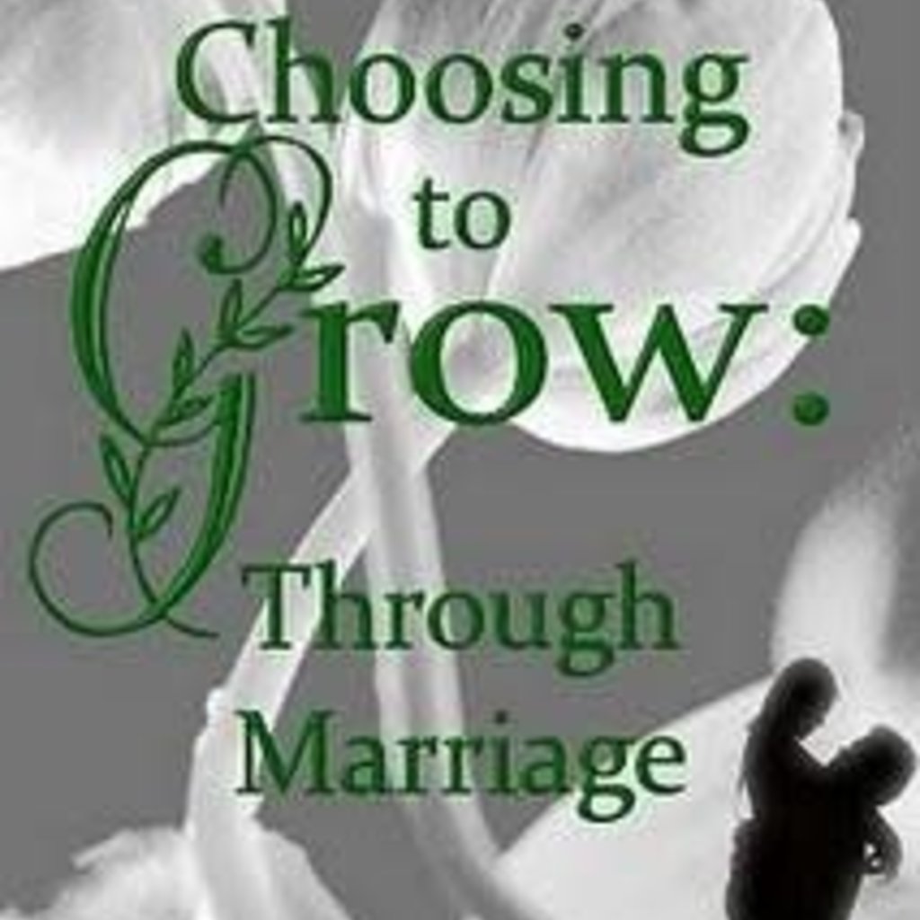 Frank Meagan Choosing to Grow: Through Marriage