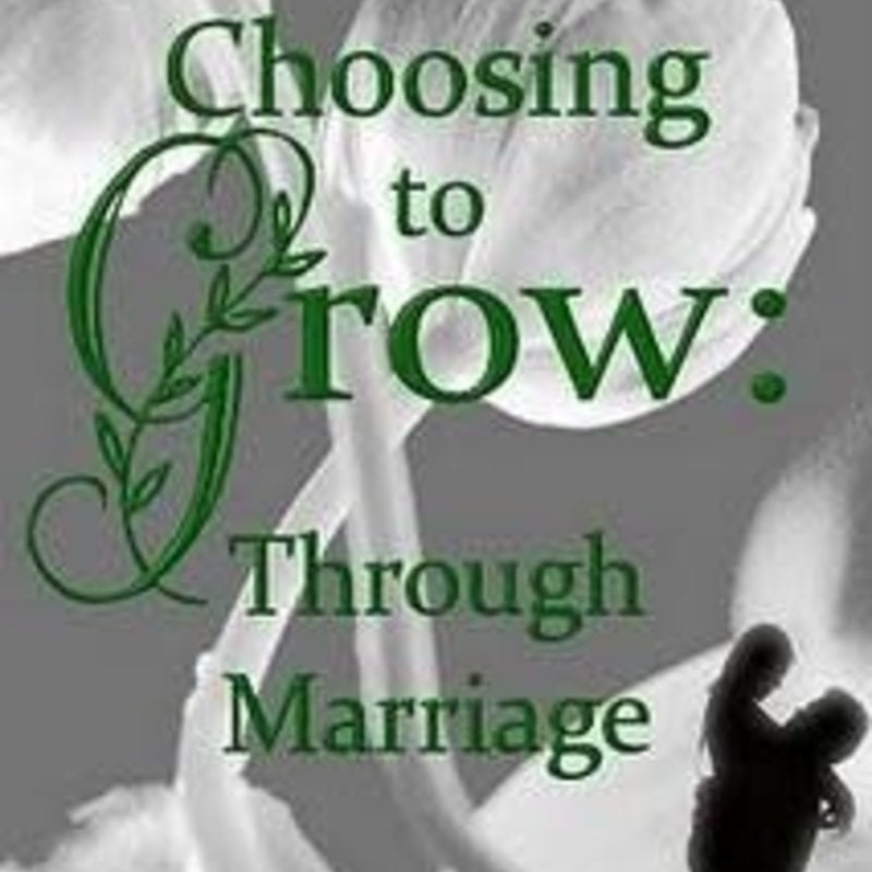 Frank Meagan Choosing to Grow: Through Marriage