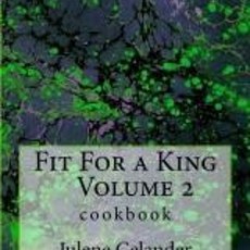 Julene Celander Fit for a King Cookbook Vol. 2