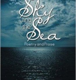 Johnson Kevin J. The Sky and the Sea: Poetry and Prose