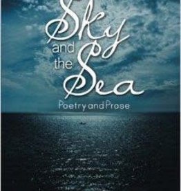 Kevin J. Johnson The Sky and the Sea: Poetry and Prose