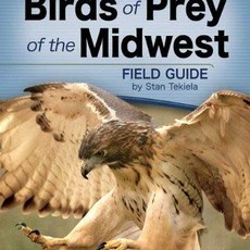 Tekiela Stan Birds of Prey of the Midwest Field Guide