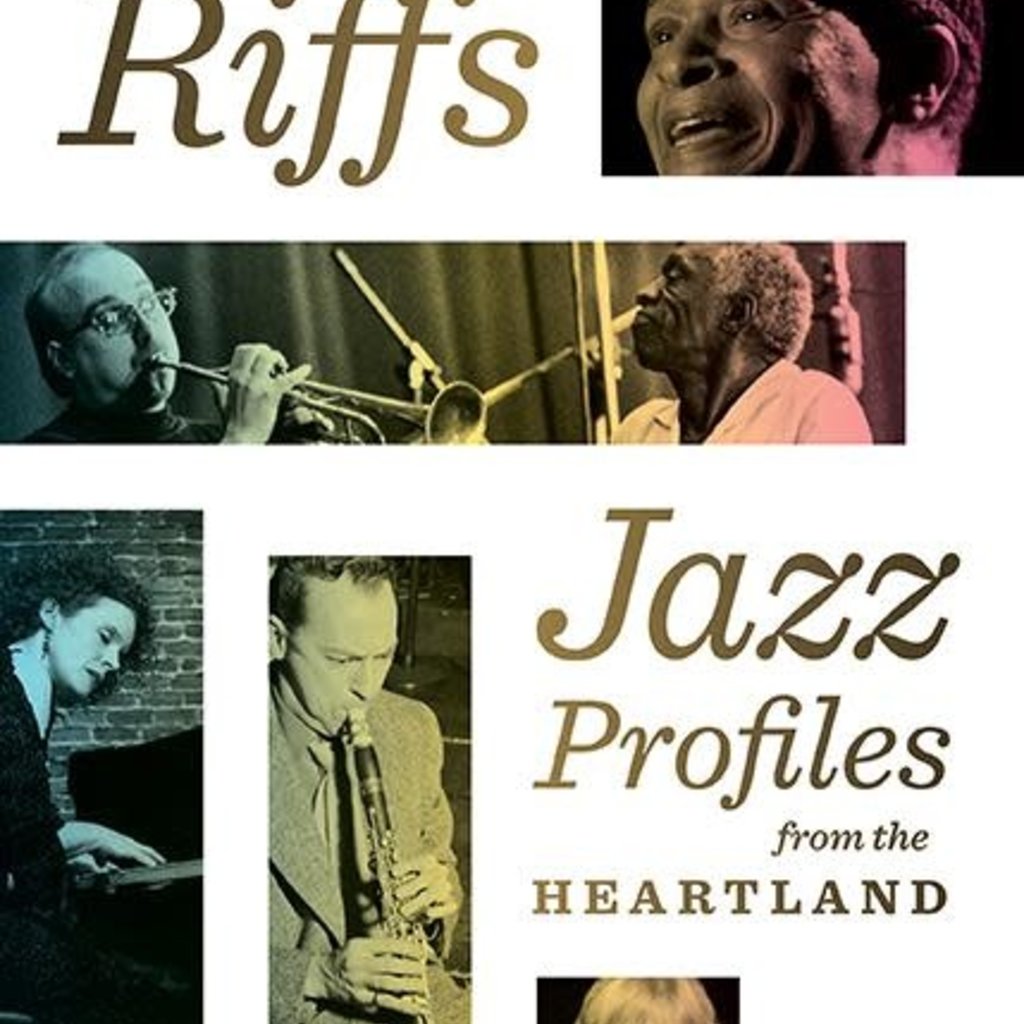 Dietrich Kurt Wisconsin Riffs: Jazz Profiles from the Heartland