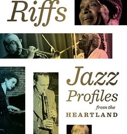 Dietrich Kurt Wisconsin Riffs: Jazz Profiles from the Heartland