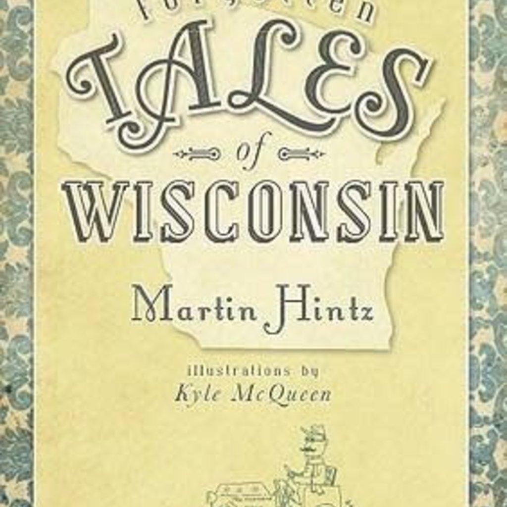 Hintz Martin Forgotten Tales of Wisconsin