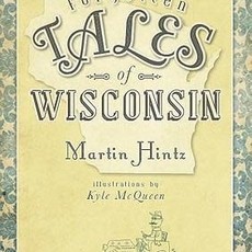 Hintz Martin Forgotten Tales of Wisconsin