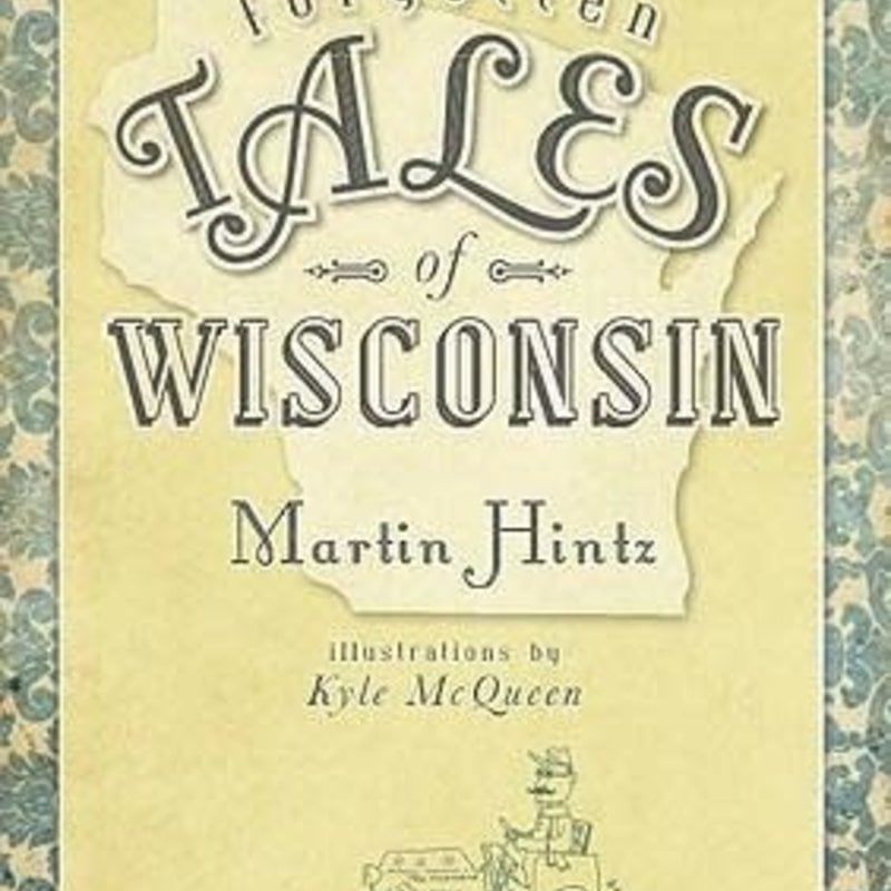 Hintz Martin Forgotten Tales of Wisconsin