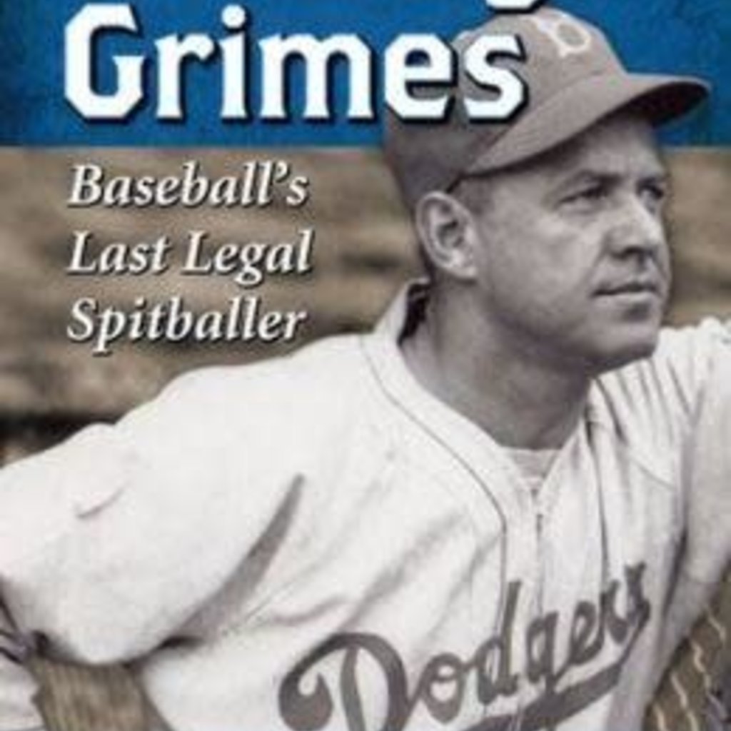 Joe Niese Burleigh Grimes: Baseball's Last Legal Spitballer