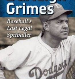 Joe Niese Burleigh Grimes: Baseball's Last Legal Spitballer