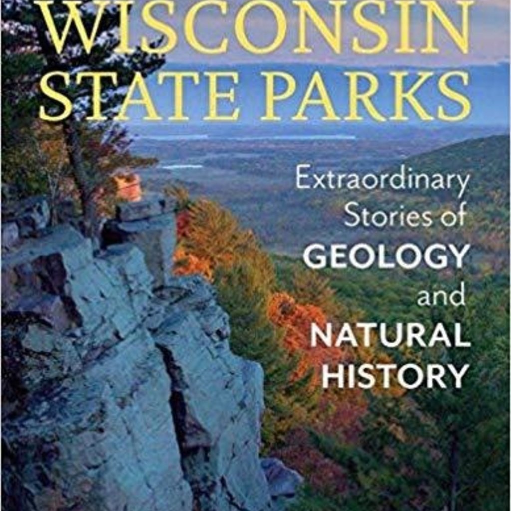 Spoolman Scott Wisconsin State Parks: Extraordinary Stories of Geology and Natural History