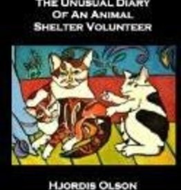 Hjordis Olson The Unusual Diary of An Animal Shelter Volunteer