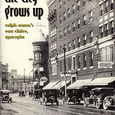 Chippewa Valley Museum The City Grows Up: Ralph Owen's Eau Claire, 1920-1960