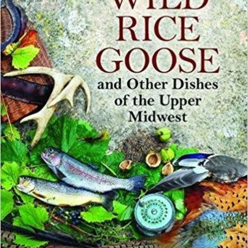 Motoviloff John G. Wild Rice Goose and Other Dishes of the Upper Midwest