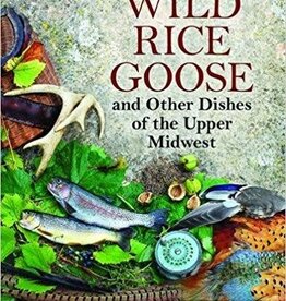John G. Motoviloff Wild Rice Goose and Other Dishes of the Upper Midwest
