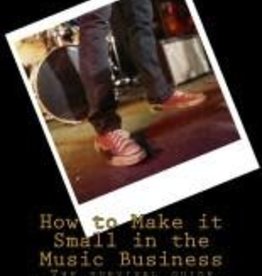 Tony Basley How to Make it Small in the Music Business
