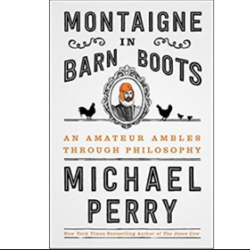Michael Perry Montaigne In Barn Boots (Paperback)