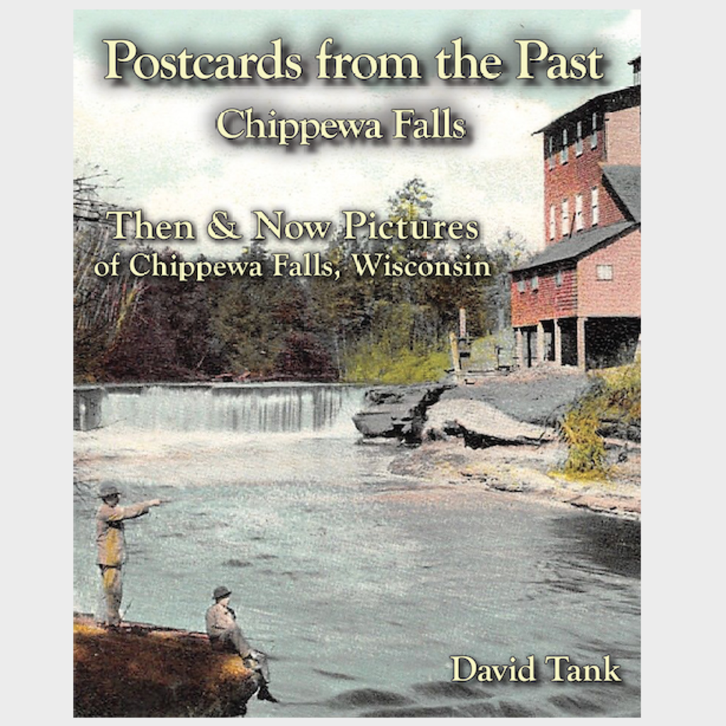 David Tank Postcards from the Past - Chippewa Falls