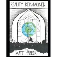 Habeck Matt Reality Reimagined