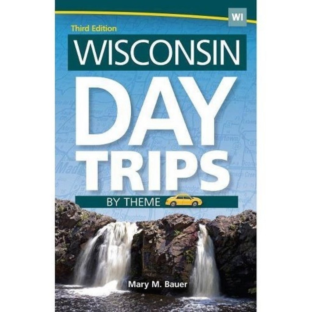 Bauer Mary M. Wisconsin Day Trips by Theme