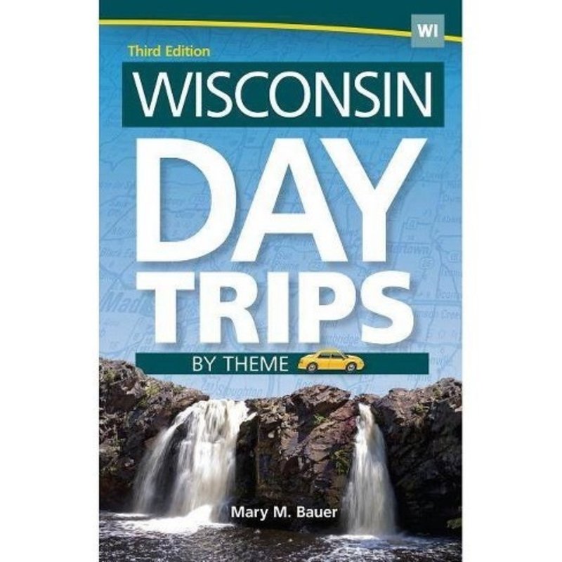 Bauer Mary M. Wisconsin Day Trips by Theme
