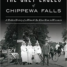 John Kinville The Grey Eagles of Chippewa Falls