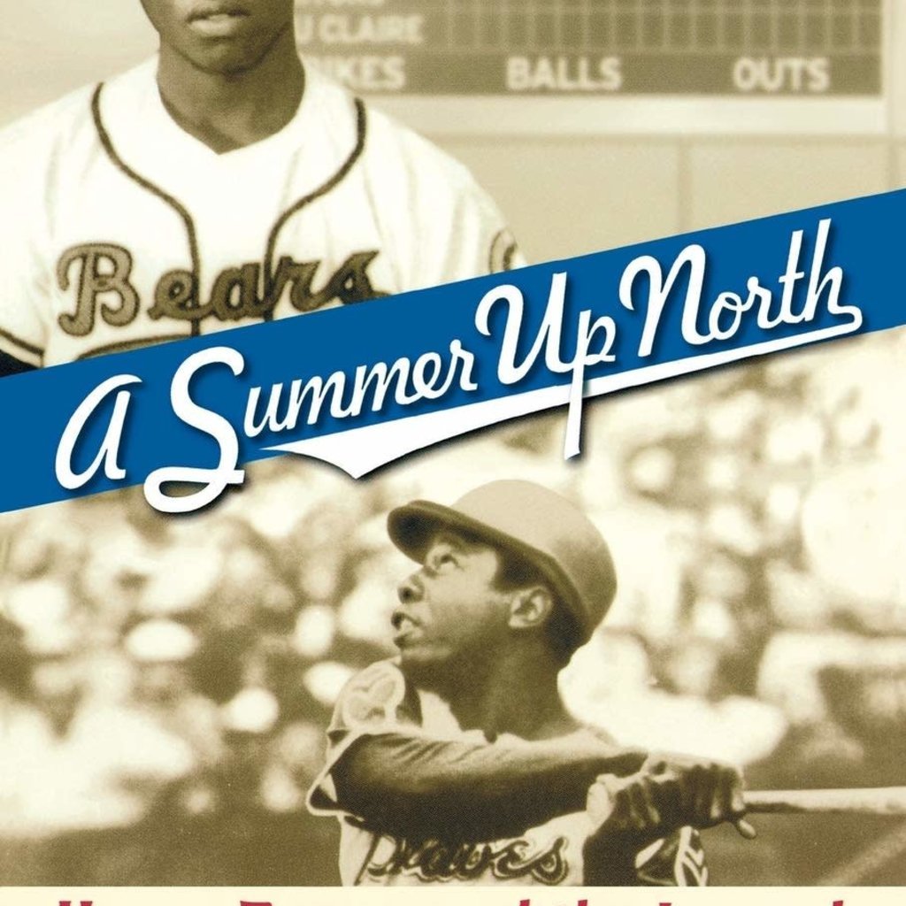 Jerry Poling A Summer Up North; Henry Aaron and the Legend of Eau Claire Baseball