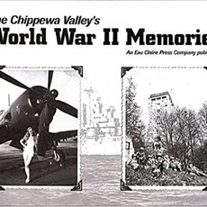 Eau Claire Press Company Chippewa Valley's World War II Memories