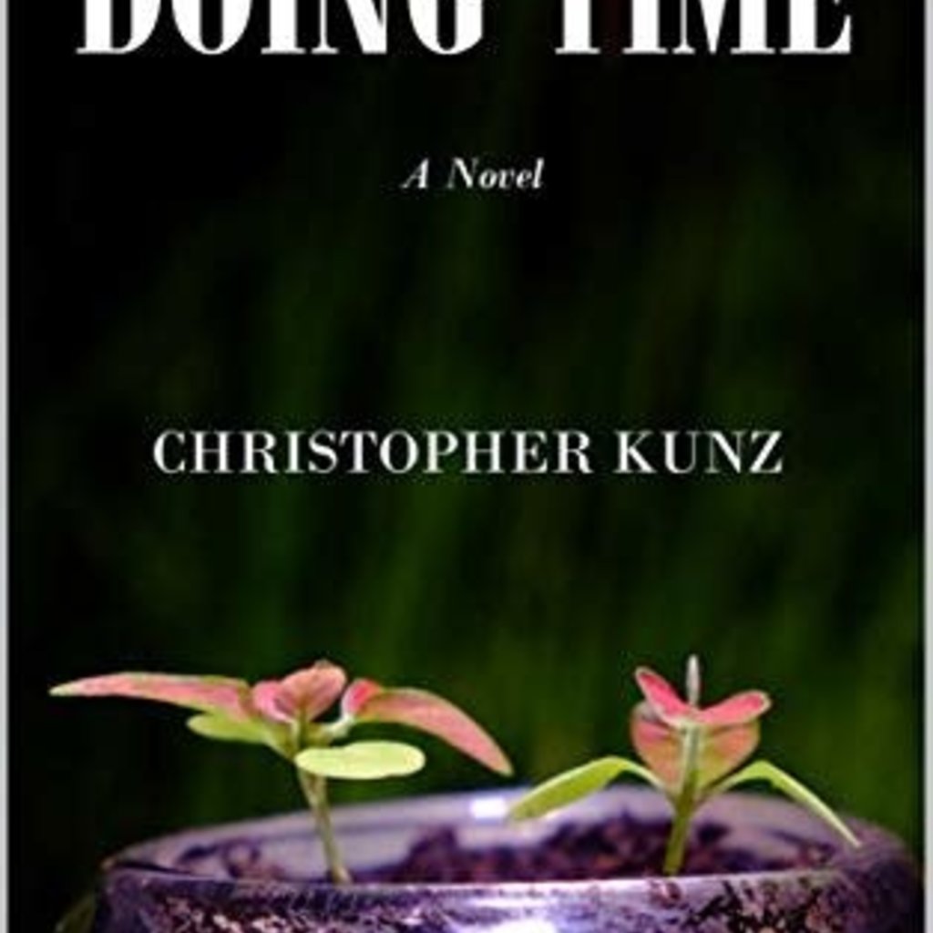 Christopher Kunz Doing Time: A Novel
