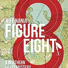 Jeff Nania Figure Eight: A Northern Lakes Mystery