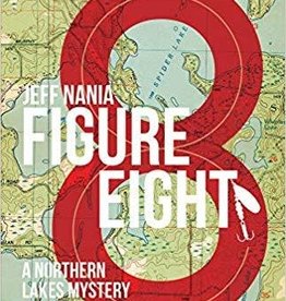 Jeff Nania Figure Eight: A Northern Lakes Mystery