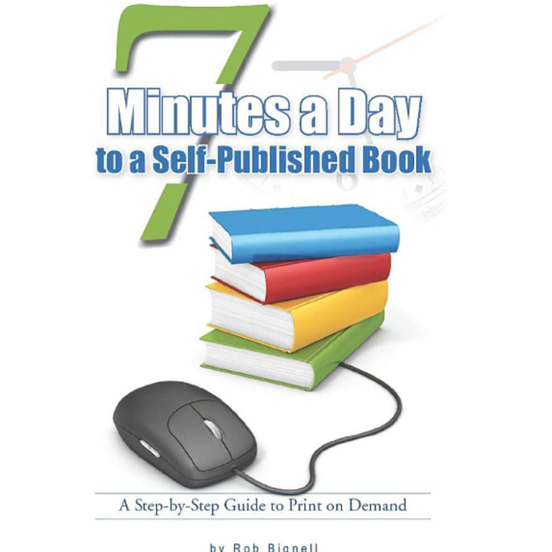 Bignell Rob 7 Minutes A Day To A Self-Published Book