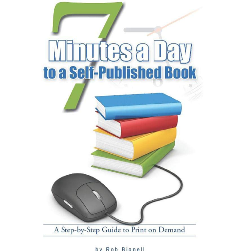 Rob Bignell 7 Minutes A Day To A Self-Published Book