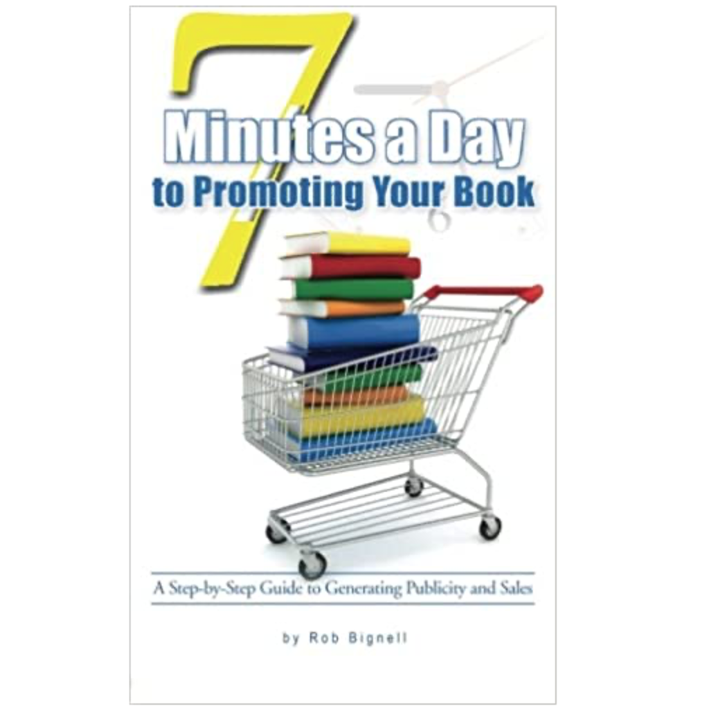 Rob Bignell 7 Minutes A Day To Promoting Your Book