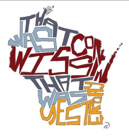 Isaac Redinger Print - That Was Wisconsin (11x14)