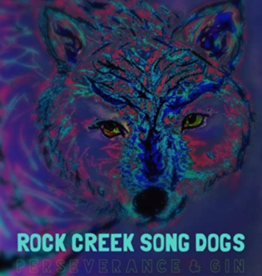 Rock Creek Song Dogs Rock Creek Song Dogs - Perseverance and Gin