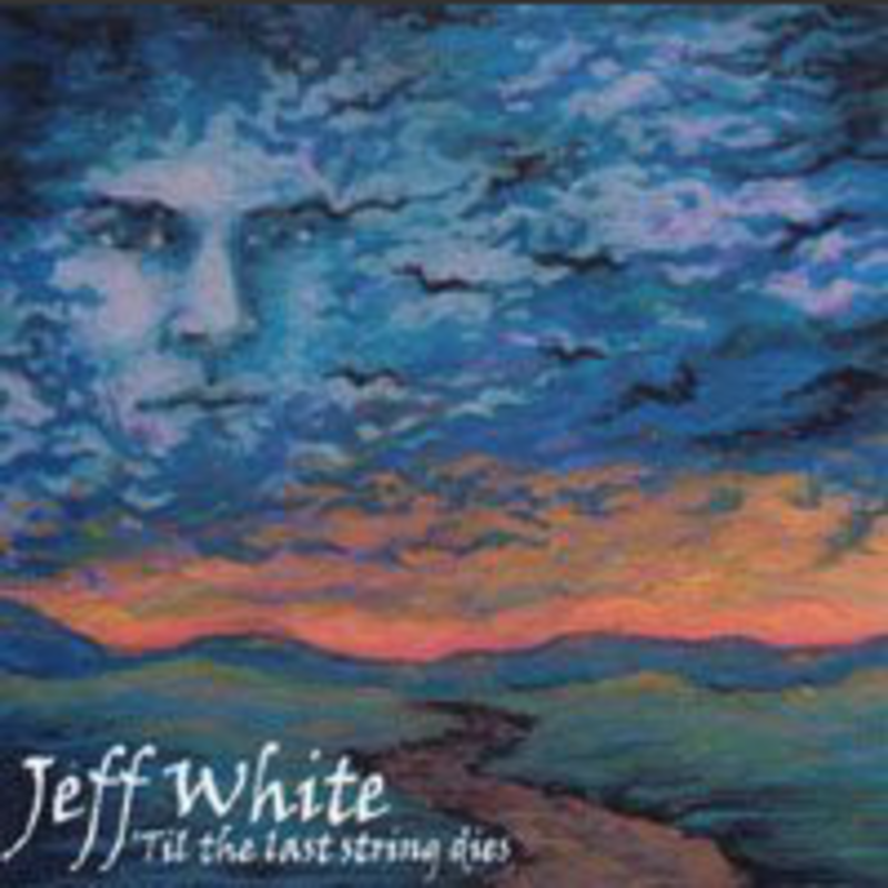 Jeff White Til The Last String Dies