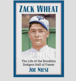 Joe Niese Zach Wheat: The Life of the Brooklyn Dodgers Hall of Famer