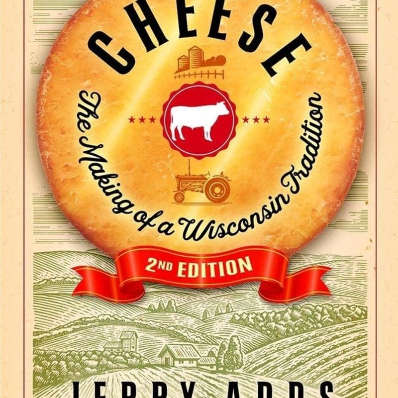 Jerry Apps Cheese: The Making of a Wisconsin Tradition