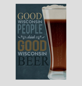 Volume One Metal Sign - Good WI People Drink Good WI Beer (12x18)