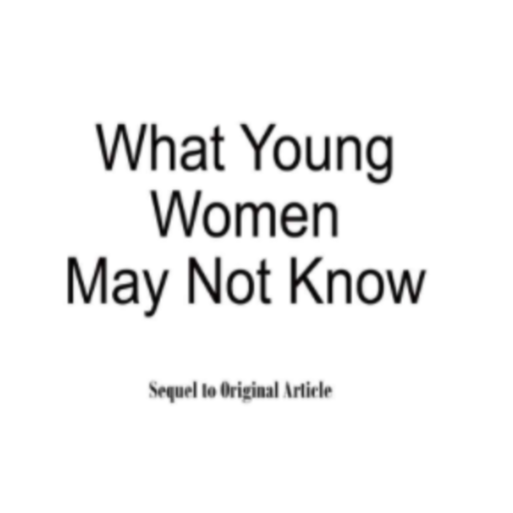 What Young Women May Not Know - The Sequel