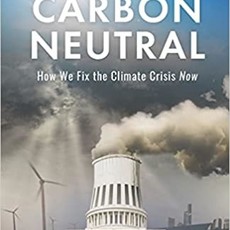 Beyond Carbon Neutral: How We Fix the Climate Crisis Now