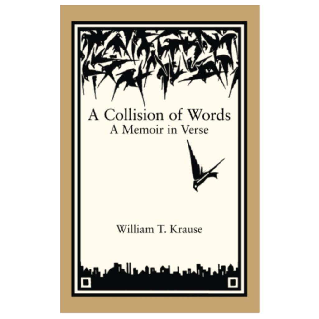 Billy Krause A Collision of Words: A Memoir in Verse