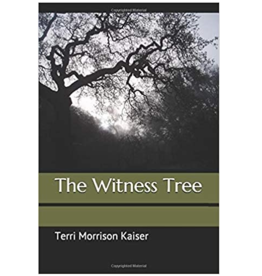 Terri Morrison Kaiser The Witness Tree