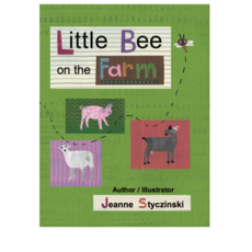 Jeanne Styczinski Little Bee on the Farm