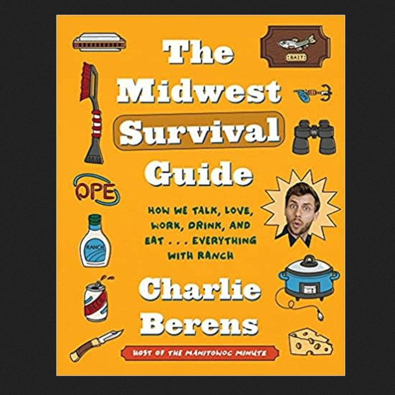 Charlie Berens The Midwest Survival Guide