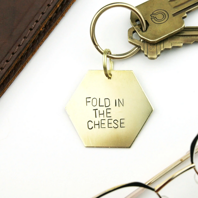 Stamped Keychain - Fold in the Cheese