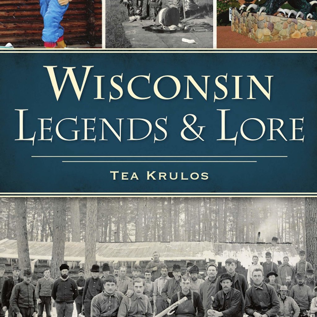 Tea Krulos Wisconsin Legends & Lore