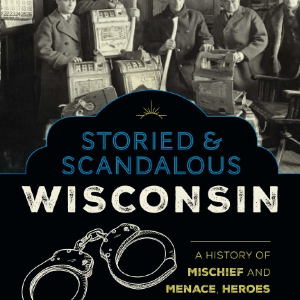 Anna Lardinois Storied & Scandalous Wisconsin