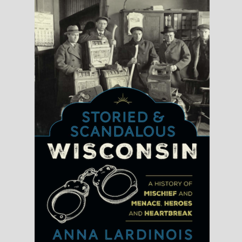 Lardinois Anna Storied & Scandalous Wisconsin
