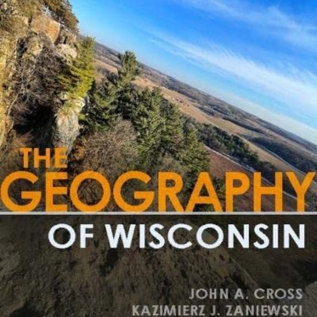 Cross John A. The Geography of Wisconsin